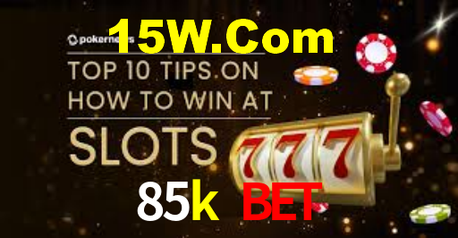 85k bet