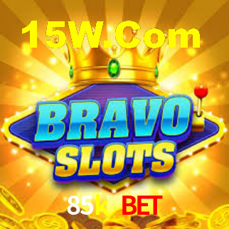 85k bet